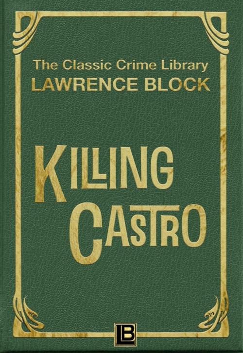 Cover of the book Killing Castro by Lawrence Block, Lawrence Block