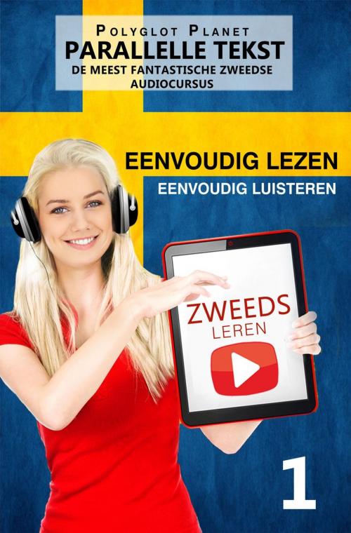 Cover of the book Zweeds leren - Parallelle Tekst | Eenvoudig lezen | Eenvoudig luisteren - DE MEEST FANTASTISCHE ZWEEDSE AUDIOCURSUS by Polyglot Planet, Polyglot Planet