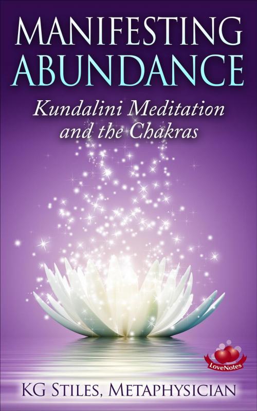 Cover of the book Manifesting Abundance Kundalini Meditation and the Chakras by KG STILES, KG STILES
