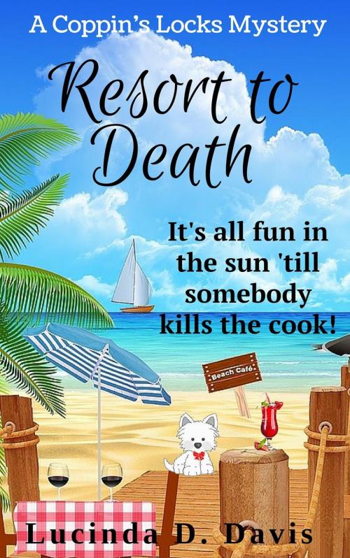 Cover of the book Resort to Death by Lucinda D. Davis, Lucinda D. Davis