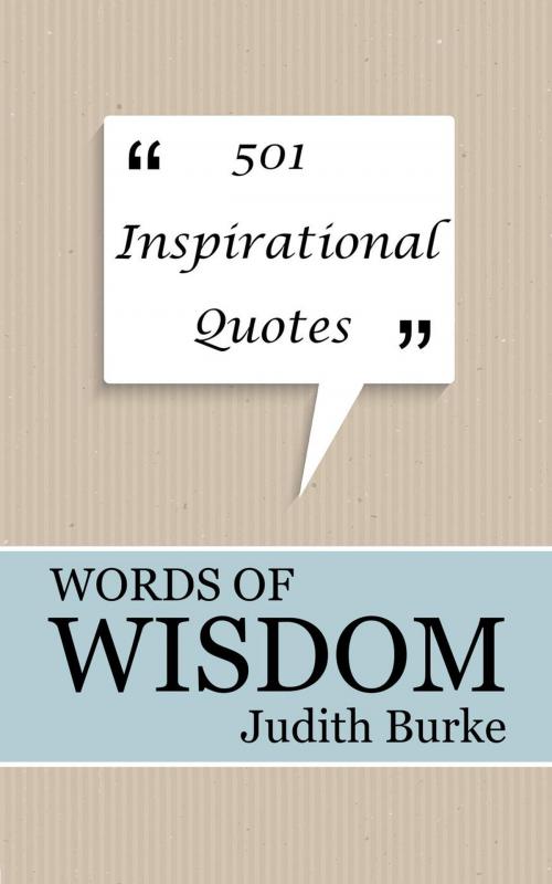 Cover of the book Words of Wisdom: 501 Inspirational Quotes by Judith Burke, Judith Burke
