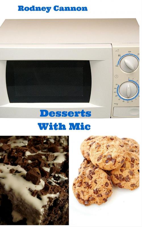 Cover of the book Desserts With Mic by rodney cannon, rodney cannon