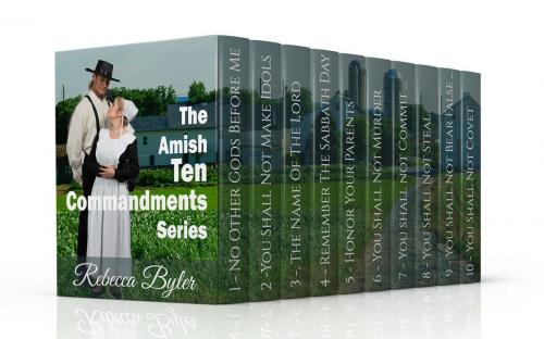 Cover of the book The Amish Ten Commandments (Complete Series Book 1-10) by Rebecca Byler, Rebecca Byler