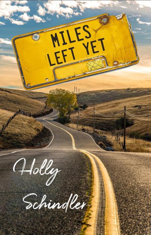 Cover of the book Miles Left Yet by Holly Schindler, Holly Schindler, LLC