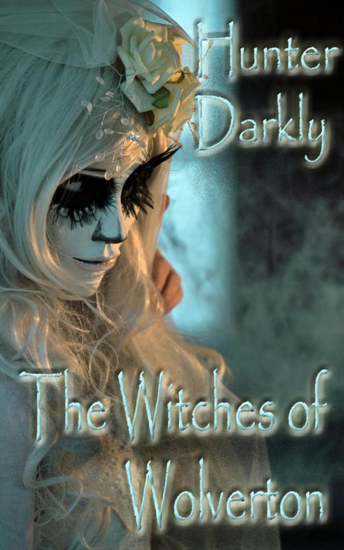 Cover of the book The Witches of Wolverton by Hunter Darkly, HunterDarklyErotica