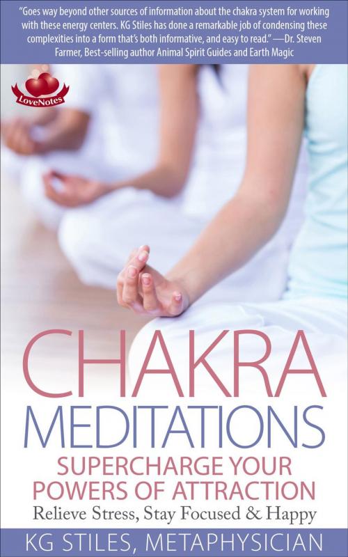 Cover of the book Chakra Meditations Supercharge Your Powers of Attraction Relieve Stress, Stay Focused & Happy by KG STILES, KG STILES
