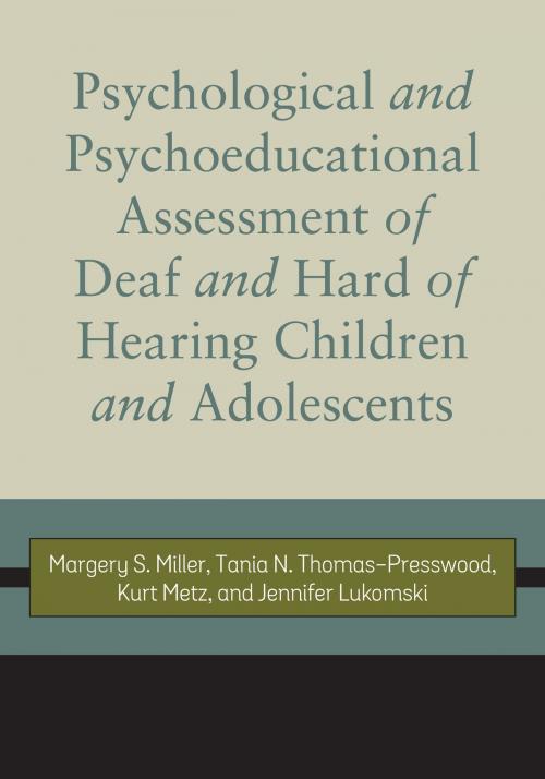 Cover of the book Psychological and Psychoeducational Assessment of Deaf and Hard of Hearing Children and Adolescents by Margery S. Miller, Tania N. Thomas-Presswood, Kurt Metz, Jennifer Lukomski, Gallaudet University Press