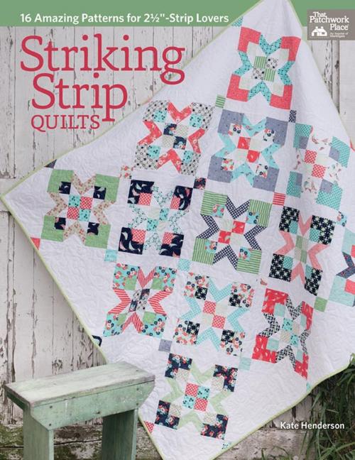 Cover of the book Striking Strip Quilts by Kate Henderson, Martingale