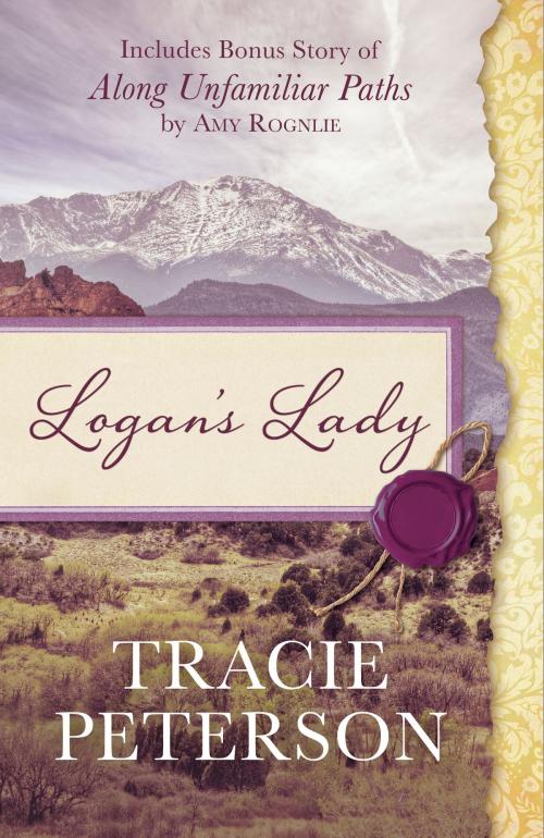 Cover of the book Logan's Lady by Tracie Peterson, Amy Rognlie, Barbour Publishing, Inc.