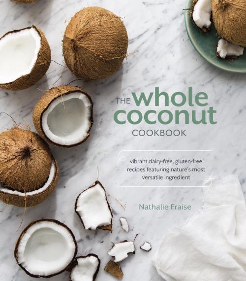 Cover of the book The Whole Coconut Cookbook by Nathalie Fraise, Potter/Ten Speed/Harmony/Rodale