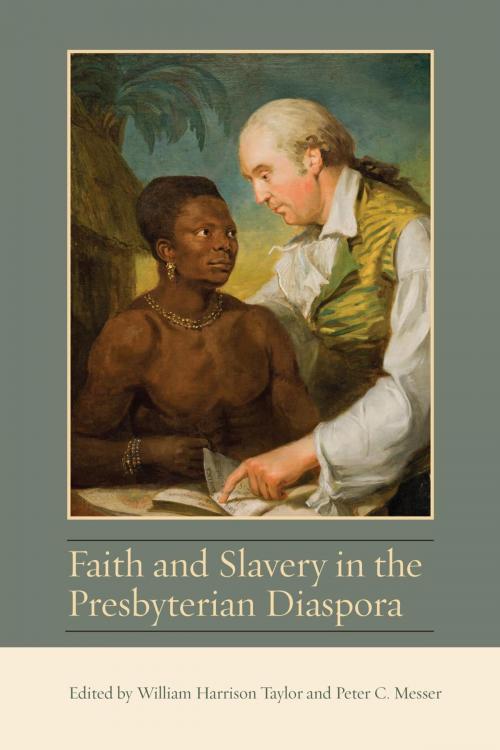 Cover of the book Faith and Slavery in the Presbyterian Diaspora by Valerie Wallace, Gideon Mailer, Iain Whyte, Joseph S. Moore, William J. Roulston, Sir Tom Devine, Richard J. Finlay, Nini Rodgers, Kimberly D. Hill, Lehigh University Press