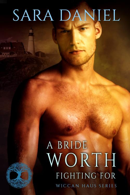 Cover of the book A Bride Worth Fighting For (Wiccan Haus #11) by Sara Daniel, Decadent Publishing Company