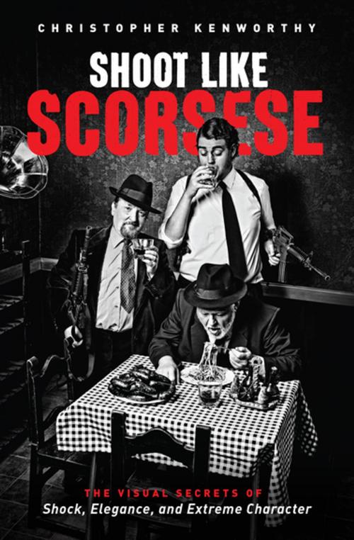 Cover of the book Shoot Like Scorsese by Christopher Kenworthy, Michael Wiese Productions