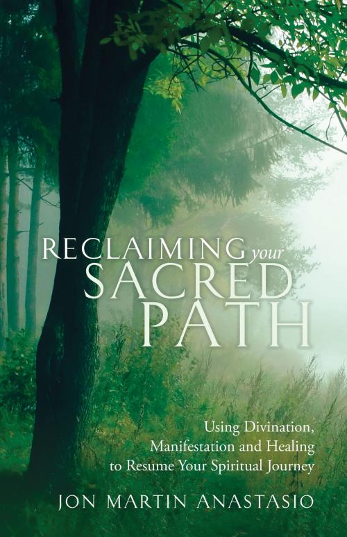 Cover of the book Reclaiming Your Sacred Path by Jon Martin Anastasio, Red Wheel Weiser