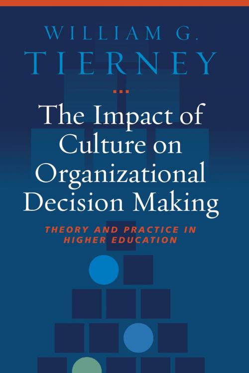 Cover of the book The Impact of Culture on Organizational Decision-Making by William G. Tierney, Stylus Publishing