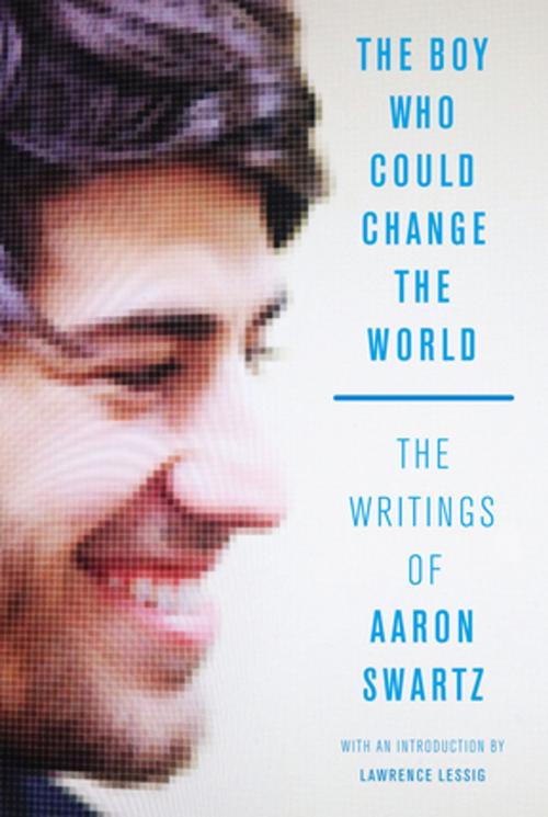 Cover of the book The Boy Who Could Change the World by Aaron Swartz, The New Press