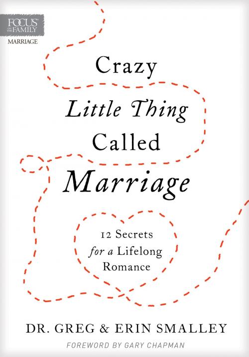 Cover of the book Crazy Little Thing Called Marriage by Erin Smalley, Focus on the Family, Greg Smalley, Focus on the Family
