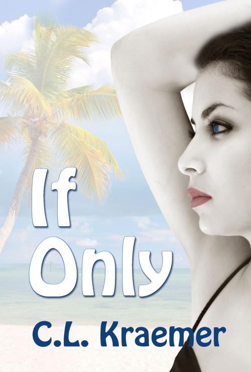Cover of the book If Only by C. L. Kraemer, Rogue Phoenix Press