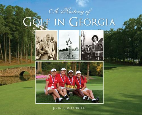 Cover of the book A History of Golf in Georgia by John Companiotte, Arcadia Publishing Inc.