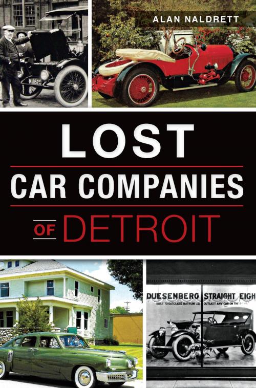 Cover of the book Lost Car Companies of Detroit by Alan Naldrett, Arcadia Publishing Inc.