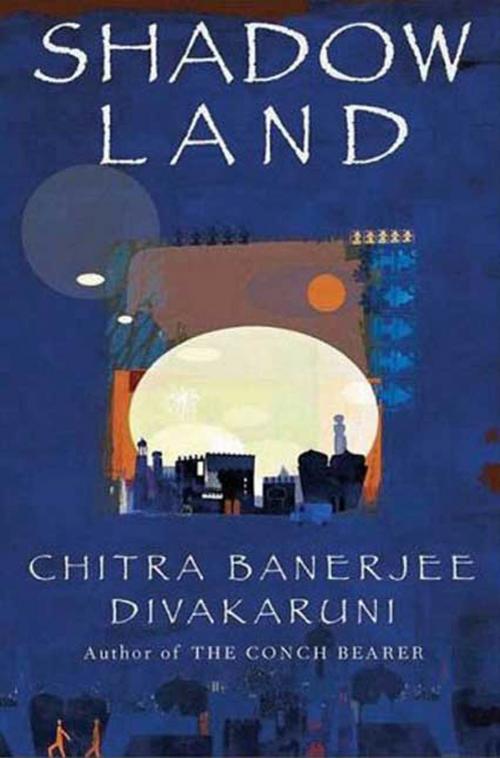 Cover of the book Shadowland by Chitra Banerjee Divakaruni, Roaring Brook Press