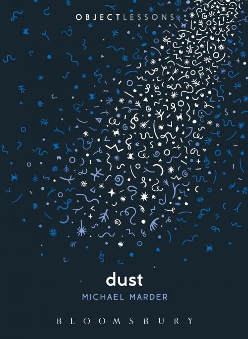 Cover of the book Dust by Dr. Michael Marder, Bloomsbury Publishing