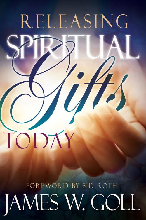 Cover of the book Releasing Spiritual Gifts Today by James W Goll, Whitaker House