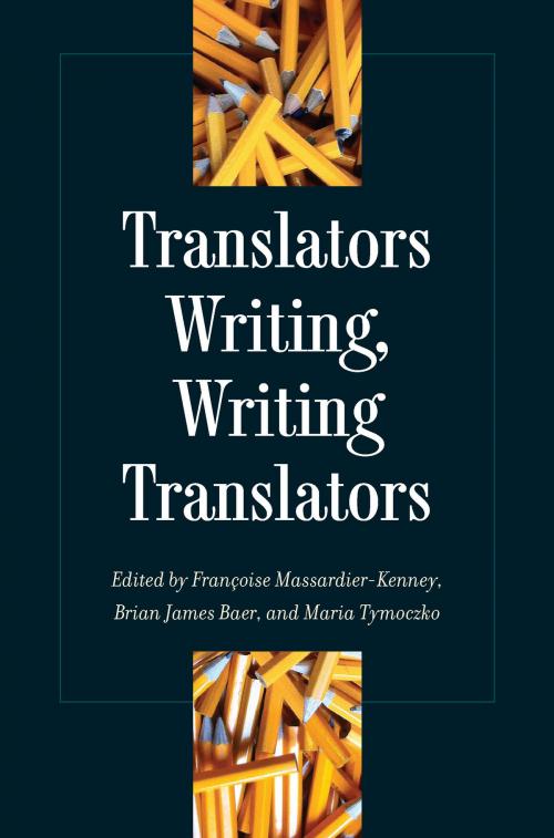 Cover of the book Translators Writing, Writing Translators by , The Kent State University Press
