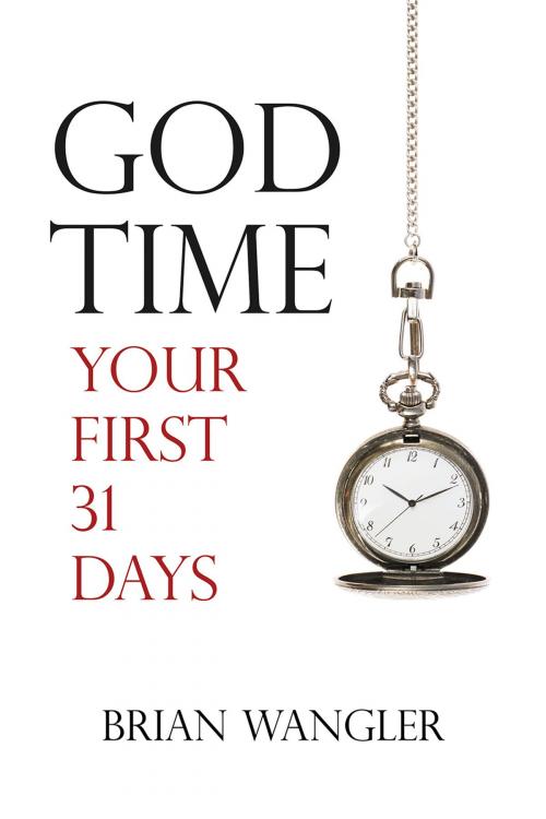 Cover of the book God Time: Your First 31 Days by Brian Wangler, Redemption Press