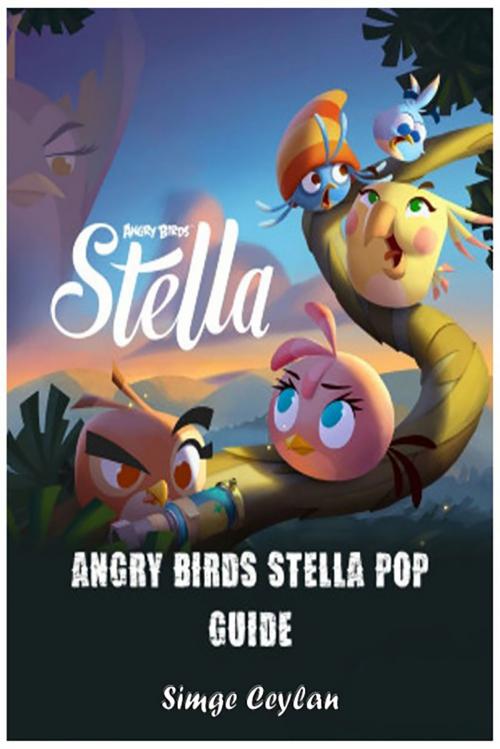 Cover of the book Angry Birds Stella Pop Guide by Simge Ceylan, booksmango