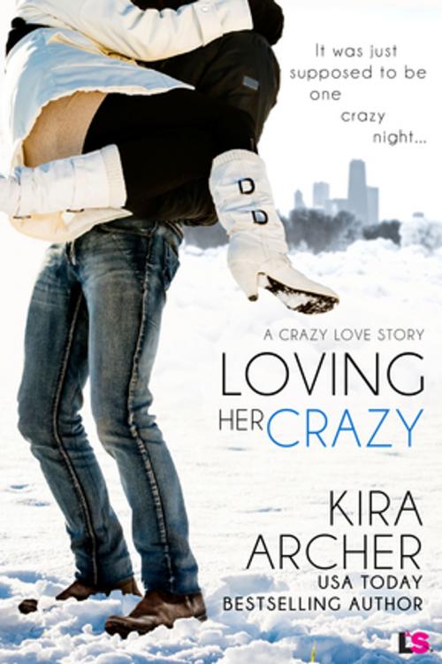Cover of the book Loving Her Crazy by Kira Archer, Entangled Publishing, LLC