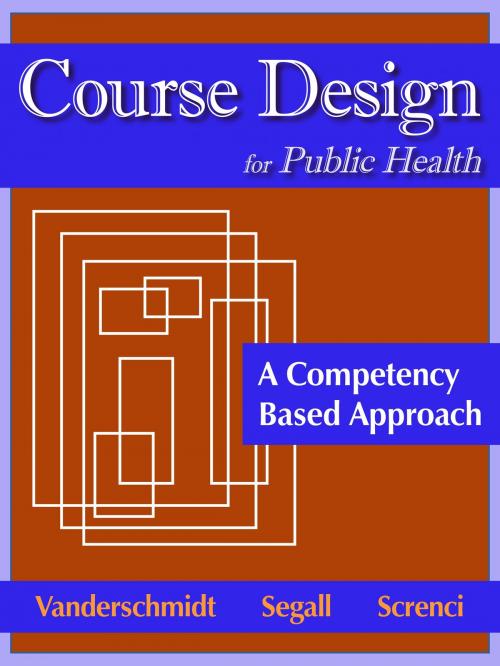 Cover of the book Course Design for Public Health by Hannelore  Vanderschmidt PhD EdM, Ascher  Segall MD DrPH, Domenic A Screnci EdM EdD, Publish Green