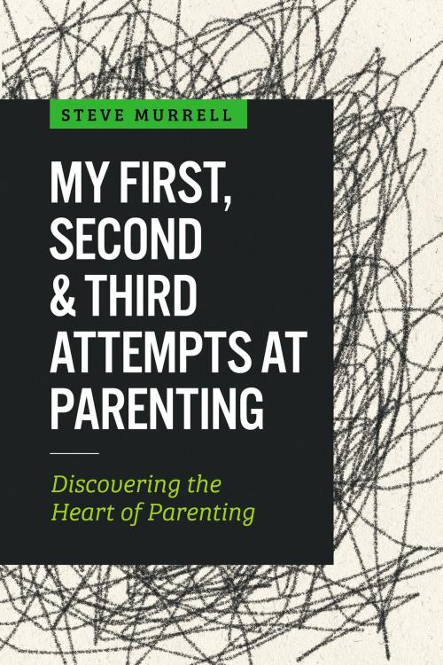 Cover of the book My First, Second & Third Attempts at Parenting by Steve  Murrell, MCP Books