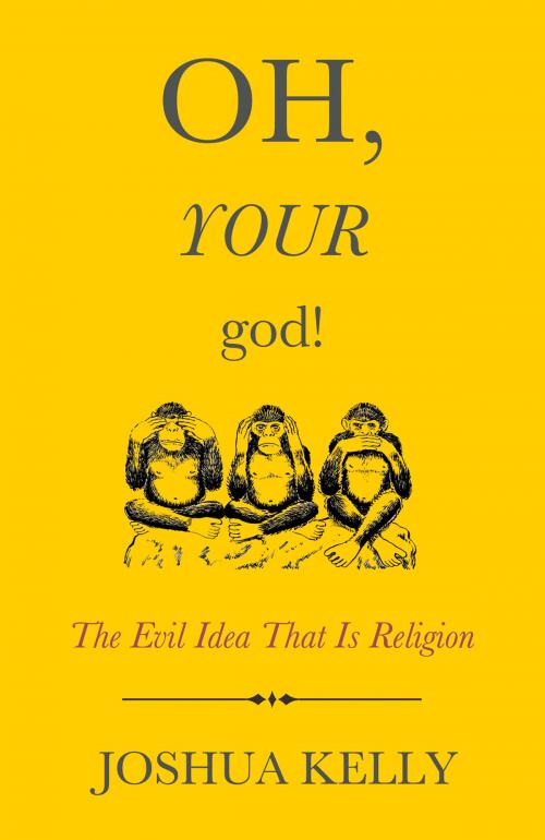 Cover of the book Oh, Your God! by Joshua Kelly, Pitchstone Publishing