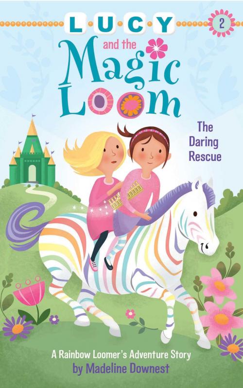 Cover of the book Lucy and the Magic Loom: The Daring Rescue by Madeline Downest, Sky Pony