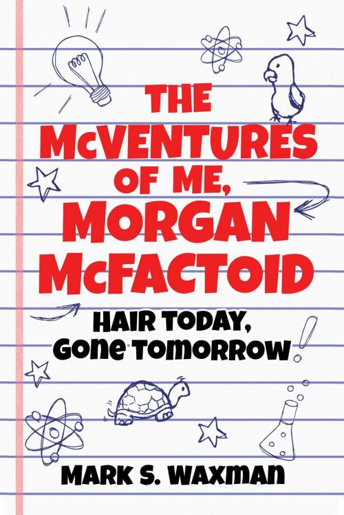 Cover of the book The McVentures of Me, Morgan McFactoid by Mark S. Waxman, Sky Pony