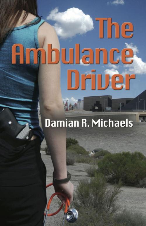 Cover of the book THE AMBULANCE DRIVER by Damian R. Michaels, BookLocker.com, Inc.