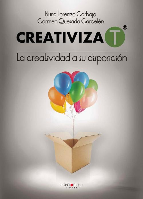 Cover of the book Creativiza-T by Nuria  Lorenzo Carbajo, Carmen Quesada Carcelén, Punto Rojo Libros S.L.