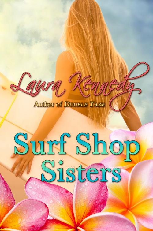 Cover of the book Surf Shop Sisters by Laura Kennedy, Melange Books, LLC