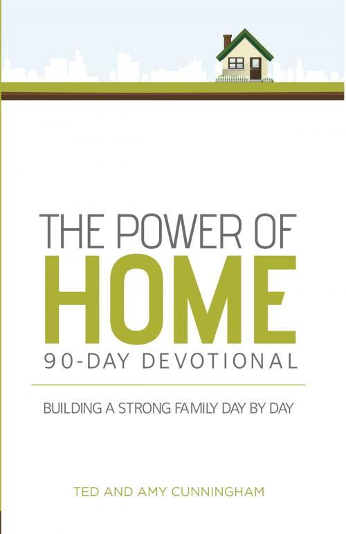 Cover of the book The Power of Home 90-Day Devotional by Ted Cunningham, Amy Cunningham, Salubris Resources