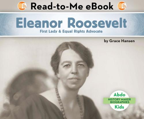 Cover of the book Eleanor Roosevelt: First Lady & Equal Rights Advocate by Grace Hansen, ABDO