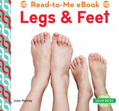 Cover of the book Legs & Feet by Julie Murray, ABDO