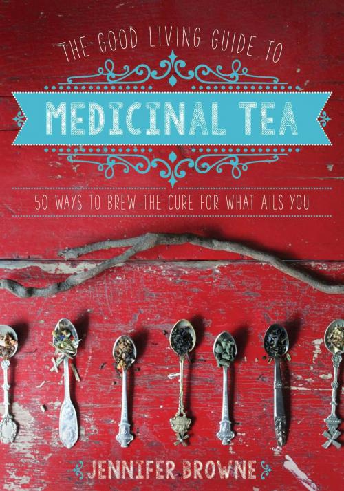 Cover of the book The Good Living Guide to Medicinal Tea by Jennifer Browne, Good Books