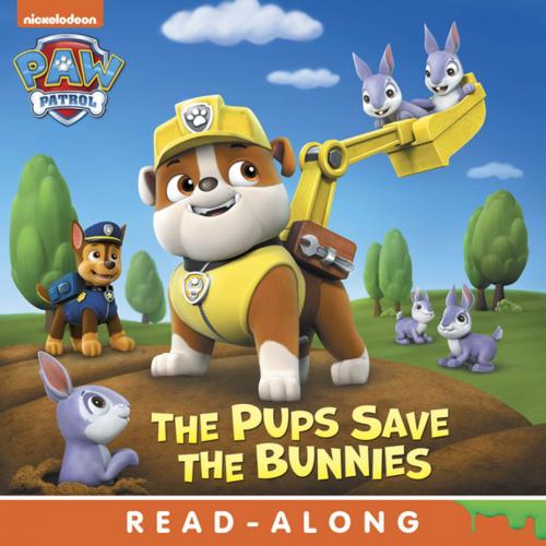 Cover of the book Pups Save the Bunnies (PAW Patrol) by Nickelodeon Publishing, Nickelodeon Publishing