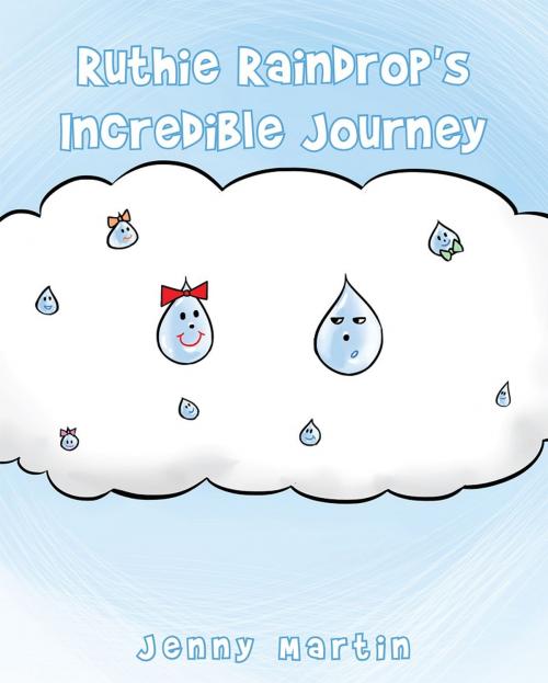Cover of the book Ruthie Raindrop's Incredible Journey by Jenny Martin, Page Publishing, Inc.