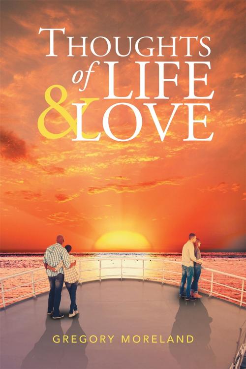 Cover of the book Thoughts of Life and Love by Greg Moreland, Page Publishing, Inc.
