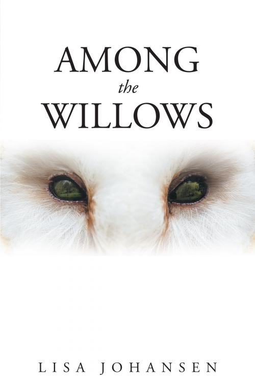 Cover of the book Among the Willows by Lisa Johansen, Page Publishing, Inc.