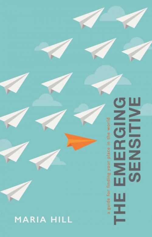 Cover of the book The Emerging Sensitive by Maria Hill, BookBaby