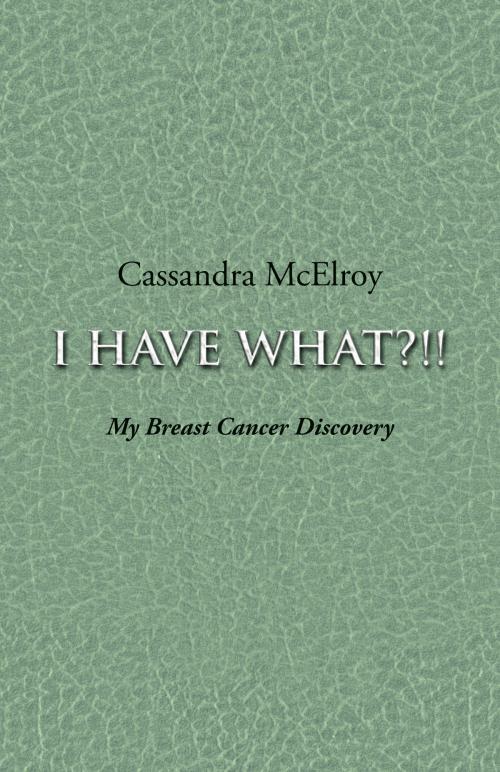 Cover of the book I Have What?!! by Cassandra McElroy, BookBaby
