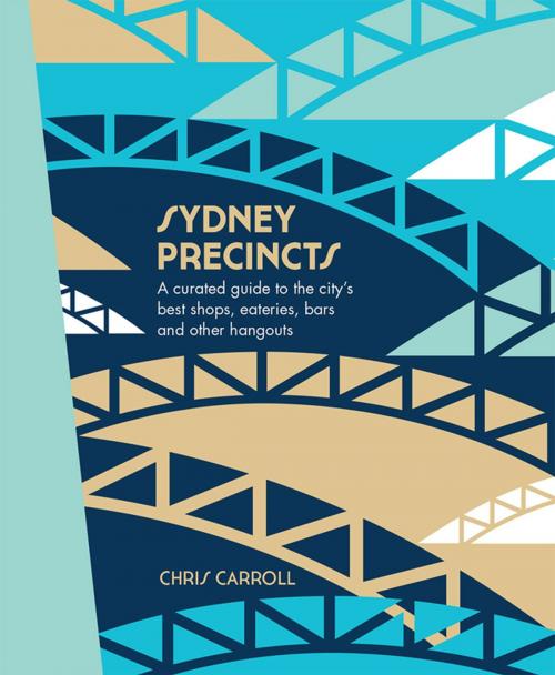 Cover of the book Sydney Precincts by Chirs Carroll, Hardie Grant Travel
